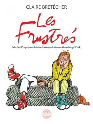 cover image of Les Frustrés--Selected Pages from Claire Bretécher's groundbreaking work